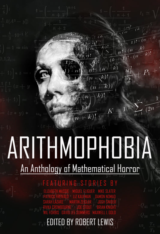 Arithmophobia: An Anthology of Mathematical Horror edited by Robert Lewis